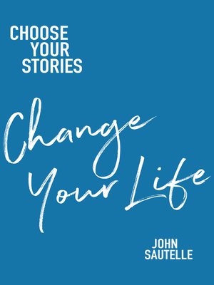 cover image of Choose Your Stories, Change Your Life